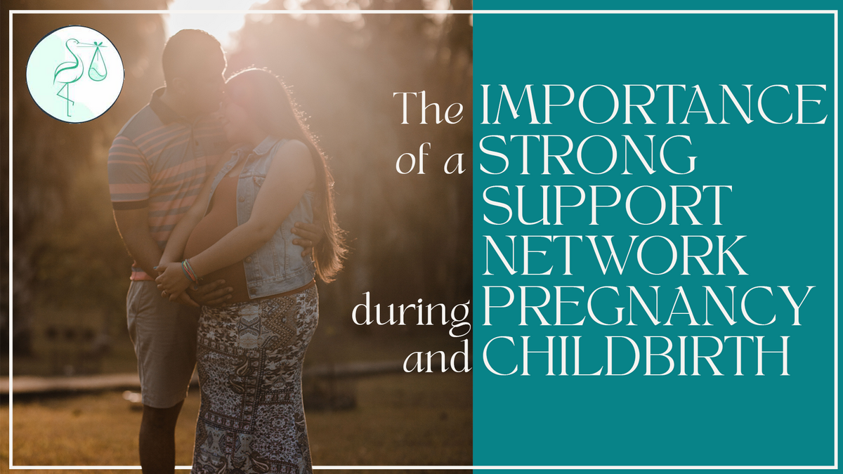 A man and pregnant woman posing for a photo. The text reads, "The Importance of a Strong Support Network During Pregnancy and Childbirth"  